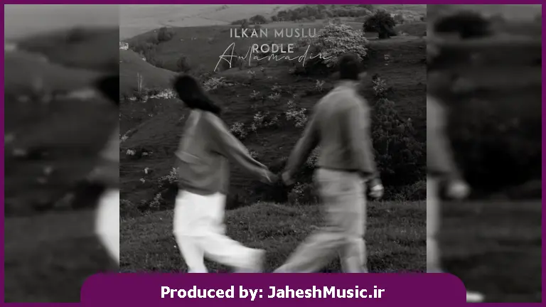 دانلود آهنگ آنلامادین از Ilkan Muslu و Rodle