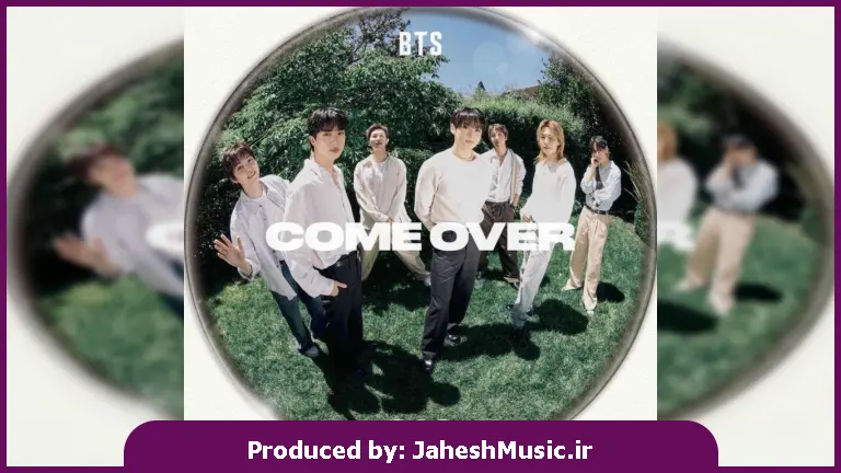 دانلود آهنگ BTS (بی تی اس) COME OVER (کام اور)