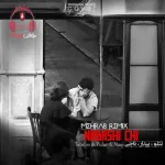 دانلود آهنگ نباشی چی “ریمیکس غمگین عاشقانه” از دیجی  مهراب